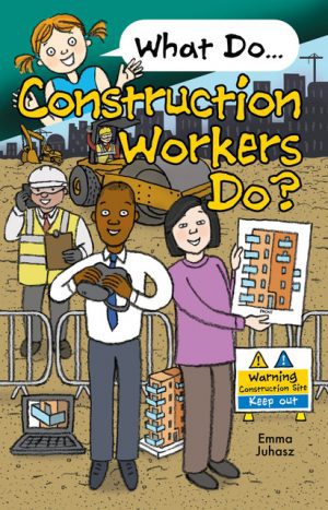 What do construction workers do
